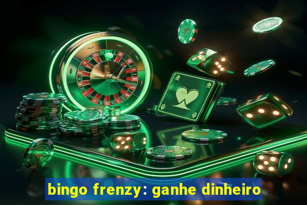 bingo frenzy: ganhe dinheiro